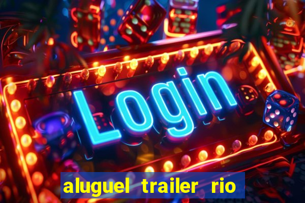 aluguel trailer rio grande do sul