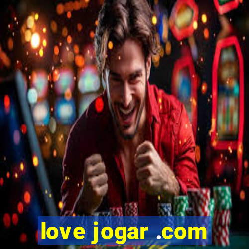 love jogar .com