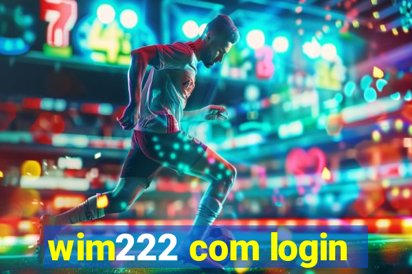 wim222 com login