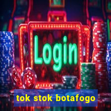 tok stok botafogo