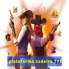 plataforma cadeira 777