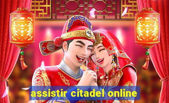 assistir citadel online