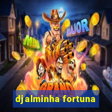 djalminha fortuna