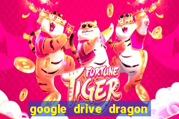 google drive dragon ball super