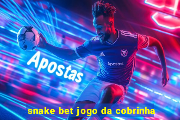 snake bet jogo da cobrinha