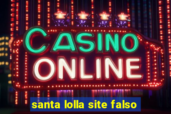 santa lolla site falso