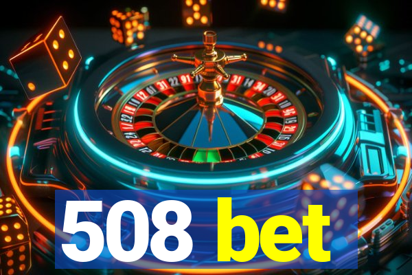 508 bet