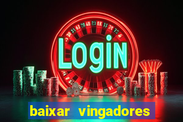 baixar vingadores guerra infinita google drive