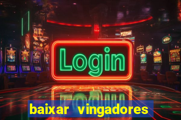 baixar vingadores guerra infinita google drive