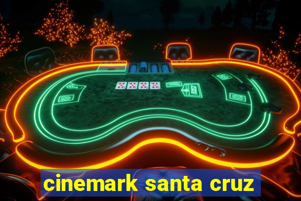 cinemark santa cruz