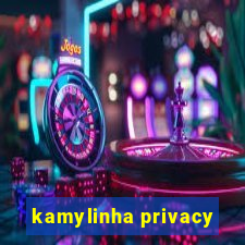 kamylinha privacy