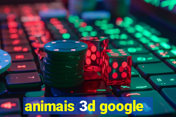 animais 3d google