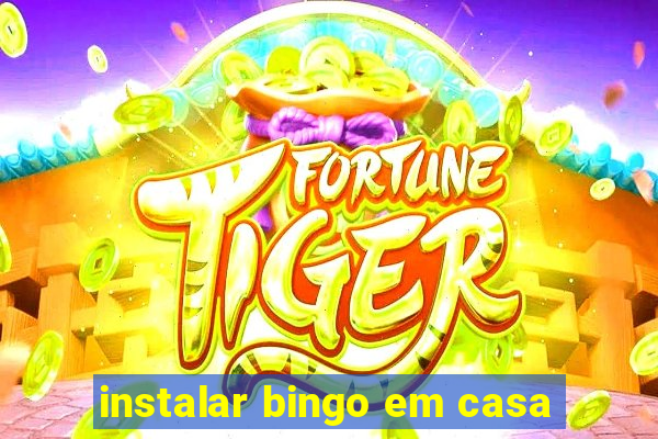 instalar bingo em casa