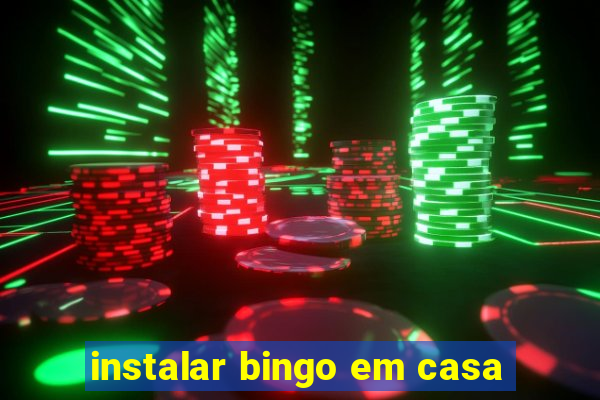 instalar bingo em casa