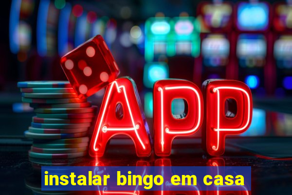 instalar bingo em casa