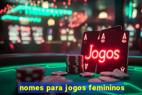 nomes para jogos femininos