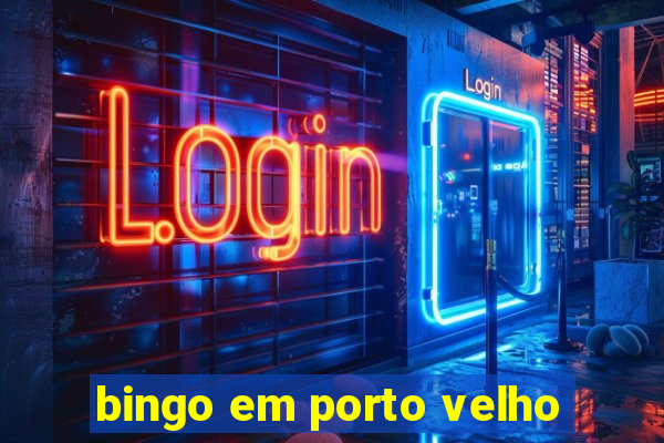 bingo em porto velho