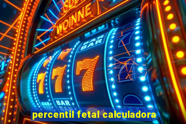 percentil fetal calculadora