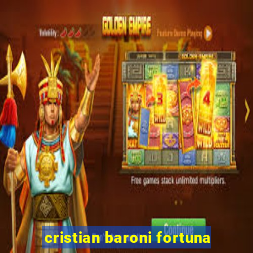 cristian baroni fortuna