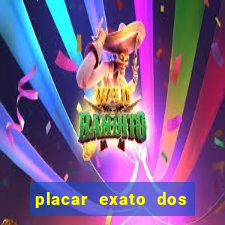 placar exato dos jogos de hoje