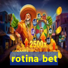 rotina bet