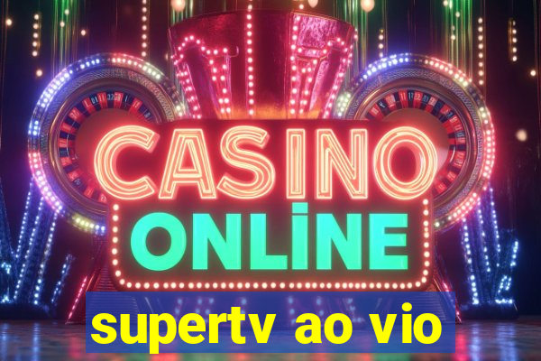 supertv ao vio