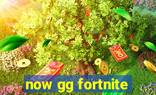 now gg fortnite