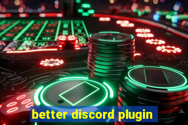 better discord plugin