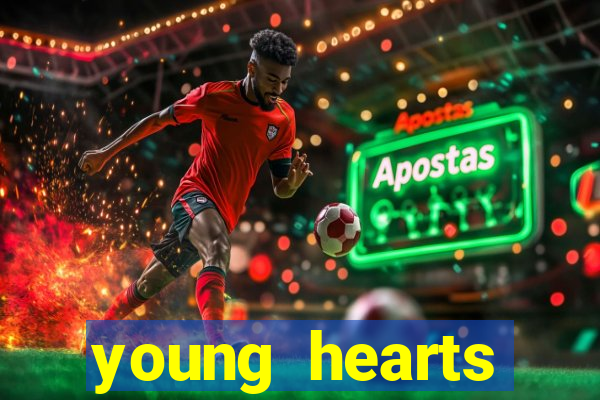 young hearts assistir 2024