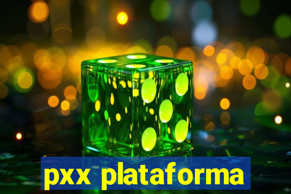 pxx plataforma