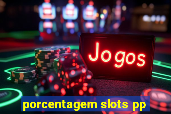 porcentagem slots pp