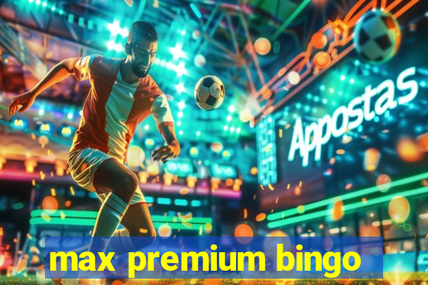 max premium bingo