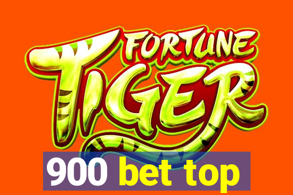 900 bet top