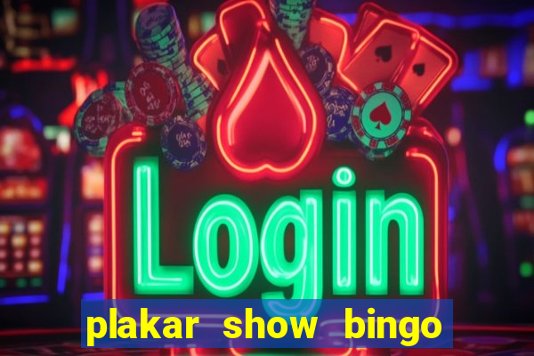 plakar show bingo ao vivo