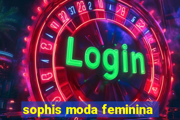 sophis moda feminina