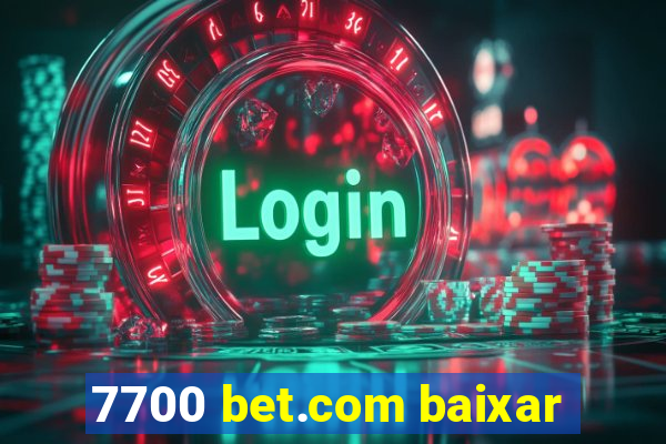 7700 bet.com baixar