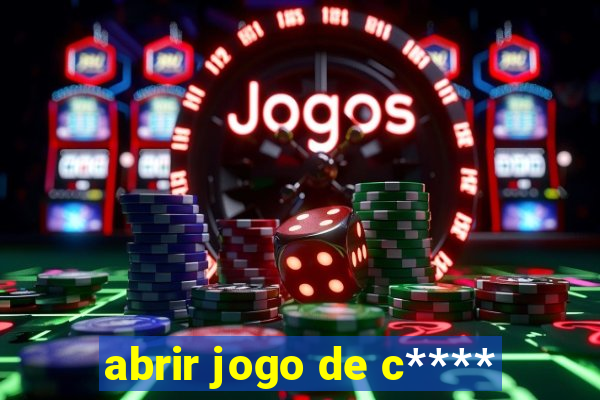 abrir jogo de c****