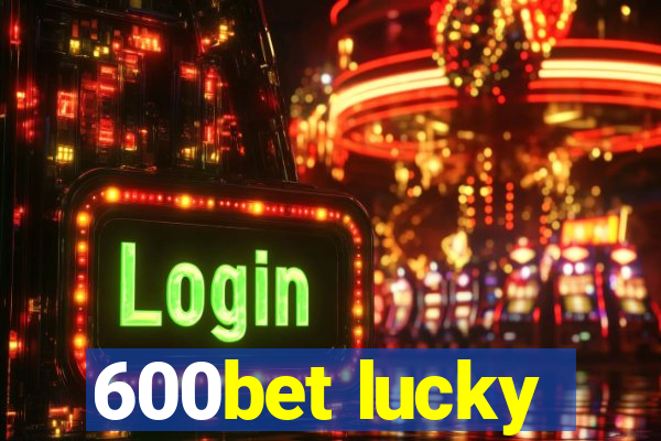 600bet lucky