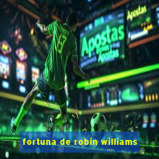 fortuna de robin williams