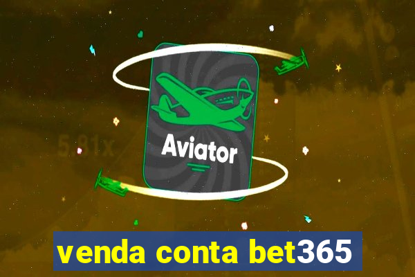 venda conta bet365