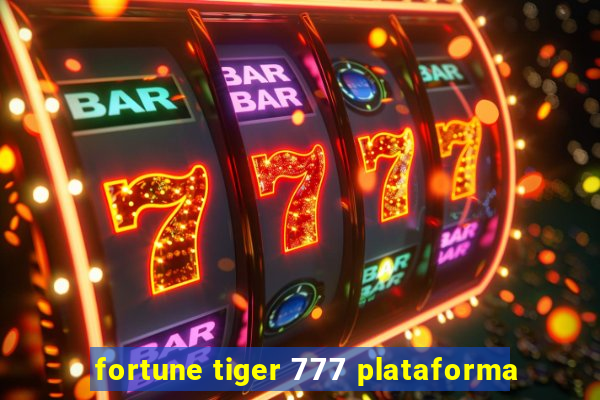 fortune tiger 777 plataforma