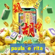 paula e rita compraram muitas cartelas no bingo e gastaram