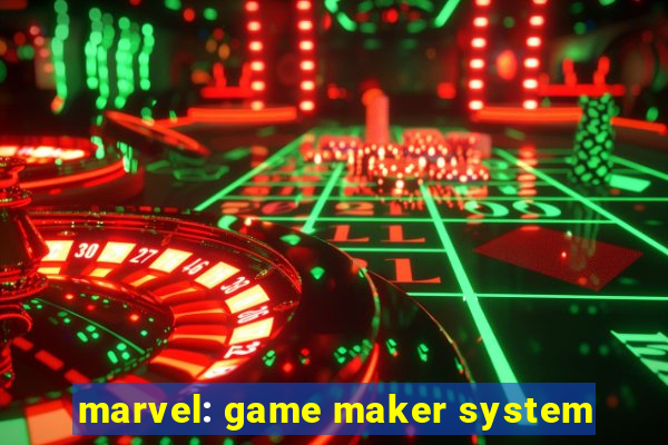 marvel: game maker system