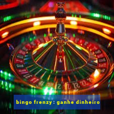 bingo frenzy: ganhe dinheiro