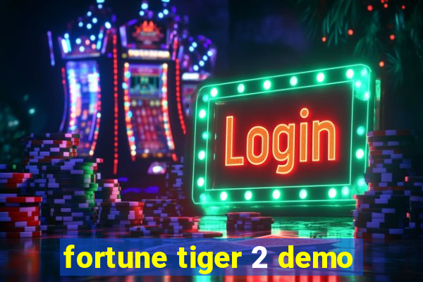 fortune tiger 2 demo