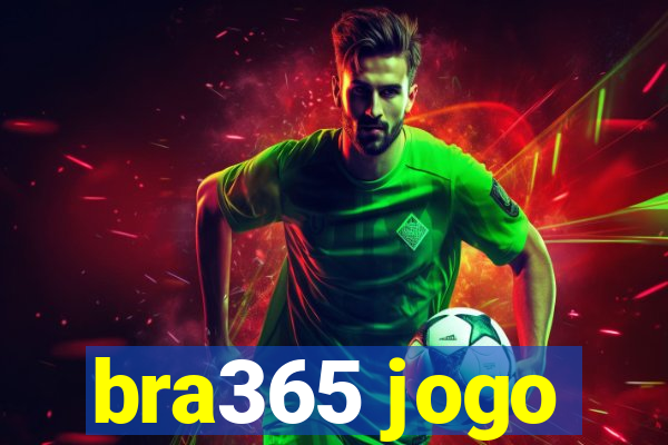 bra365 jogo