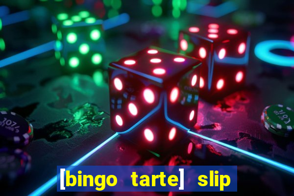 [bingo tarte] slip & stop