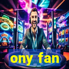 ony fan