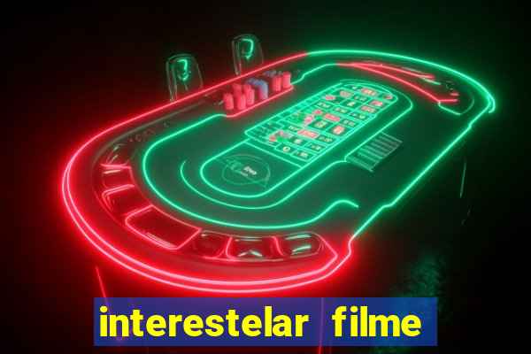 interestelar filme completo dublado google drive interestelar filme