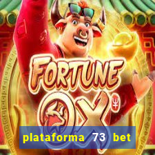 plataforma 73 bet é confiável